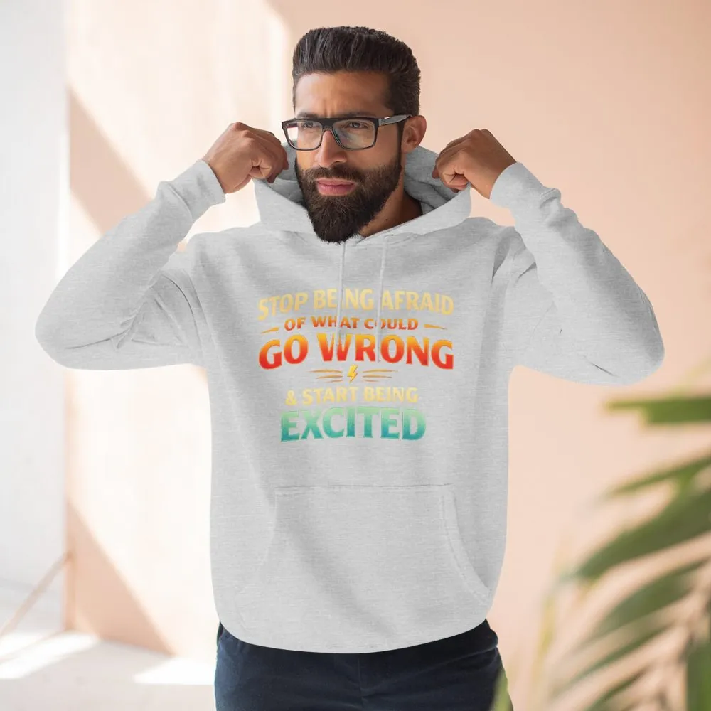 Three-Panel Fleece Hoodie - "Stop Being Afraid Of What Could Go Wrong" Design Scenic-Line