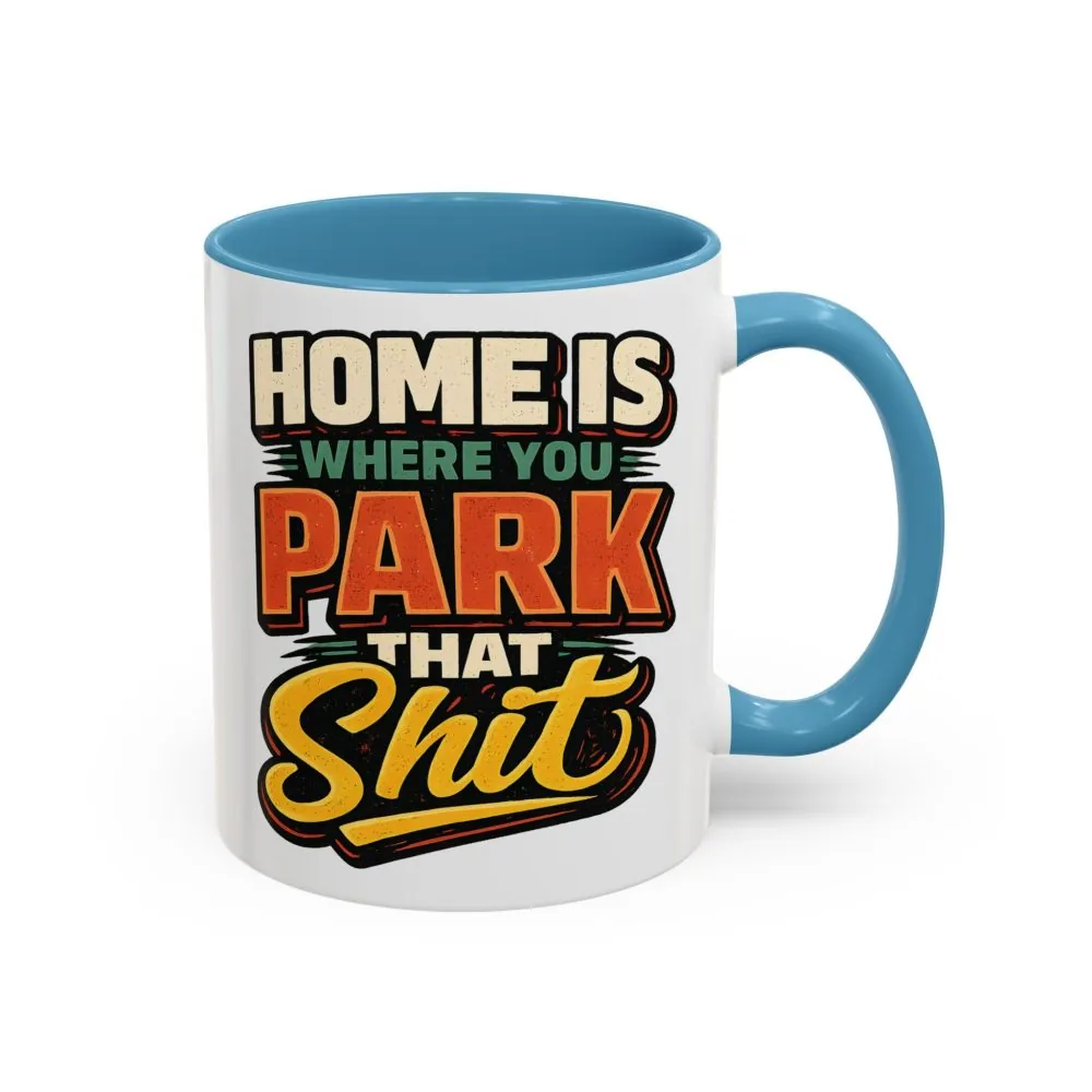 14866025519926418082_2048.jpeg Accent Coffee Mug (11, 15oz) — "Home Is Where You Park That Shit" Design F**K-Line