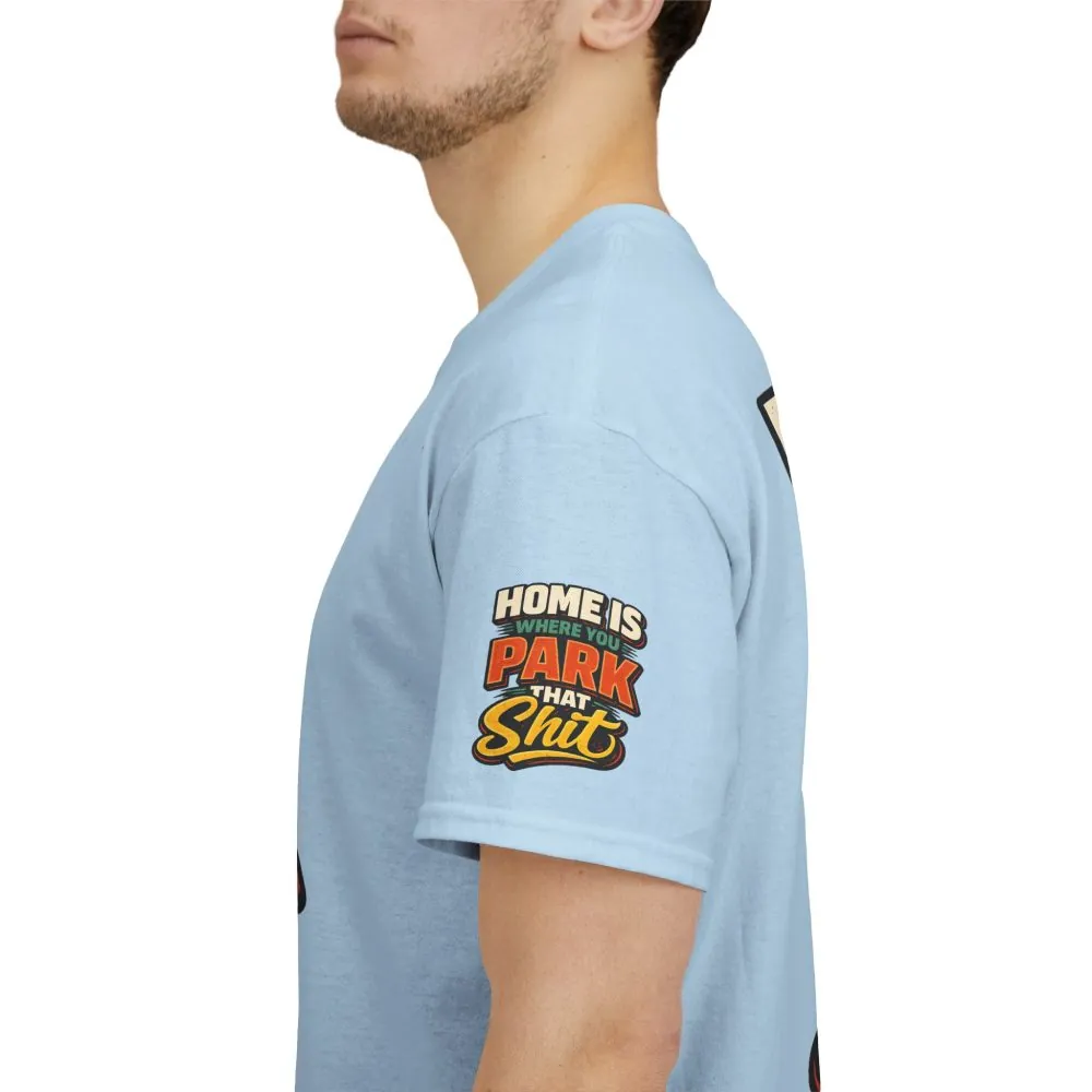 Unisex Heavy Cotton Tee — "Home Is Where You Park That Shit" Design F**K-Line