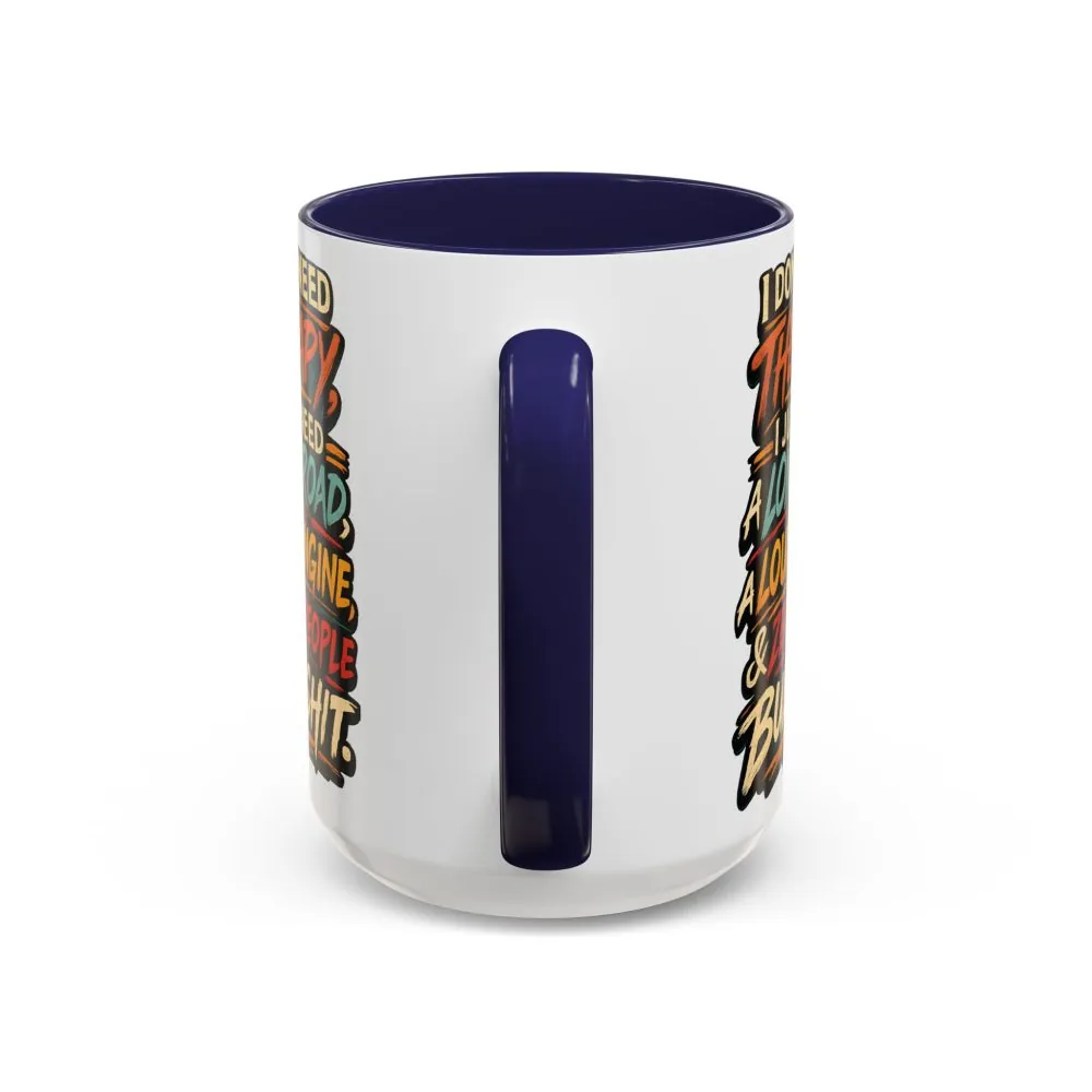 Accent Coffee Mug (11, 15oz) — "I Dont Need Therapy" Design F**K-Line