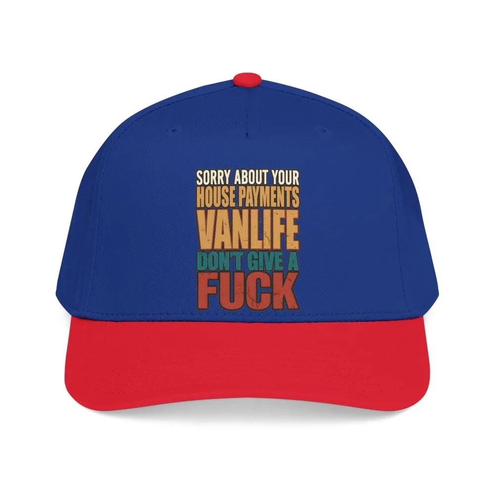 Baseball Cap - "Sorry About Your House Payments" Design F**K-Line