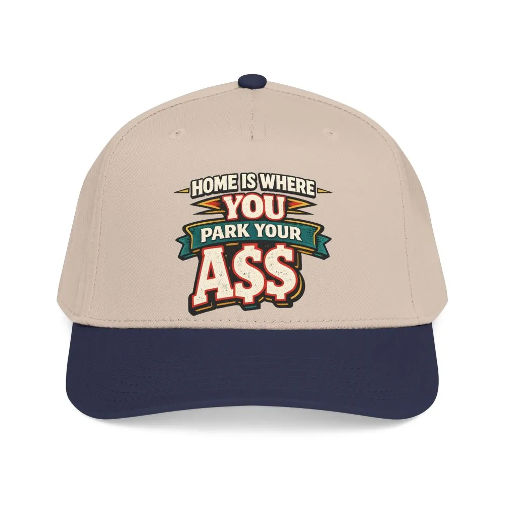 Baseball Cap - "Home Is Where You Park Your Ass" Design F**K-Line