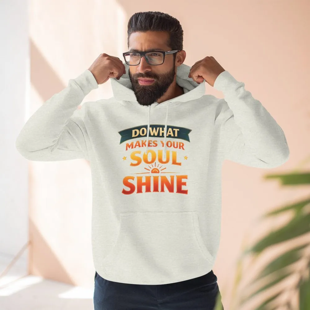 14941999051569519552_2048.jpeg Three-Panel Fleece Hoodie - "Do What Makes Your Soul Shine" Design Scenic-Line