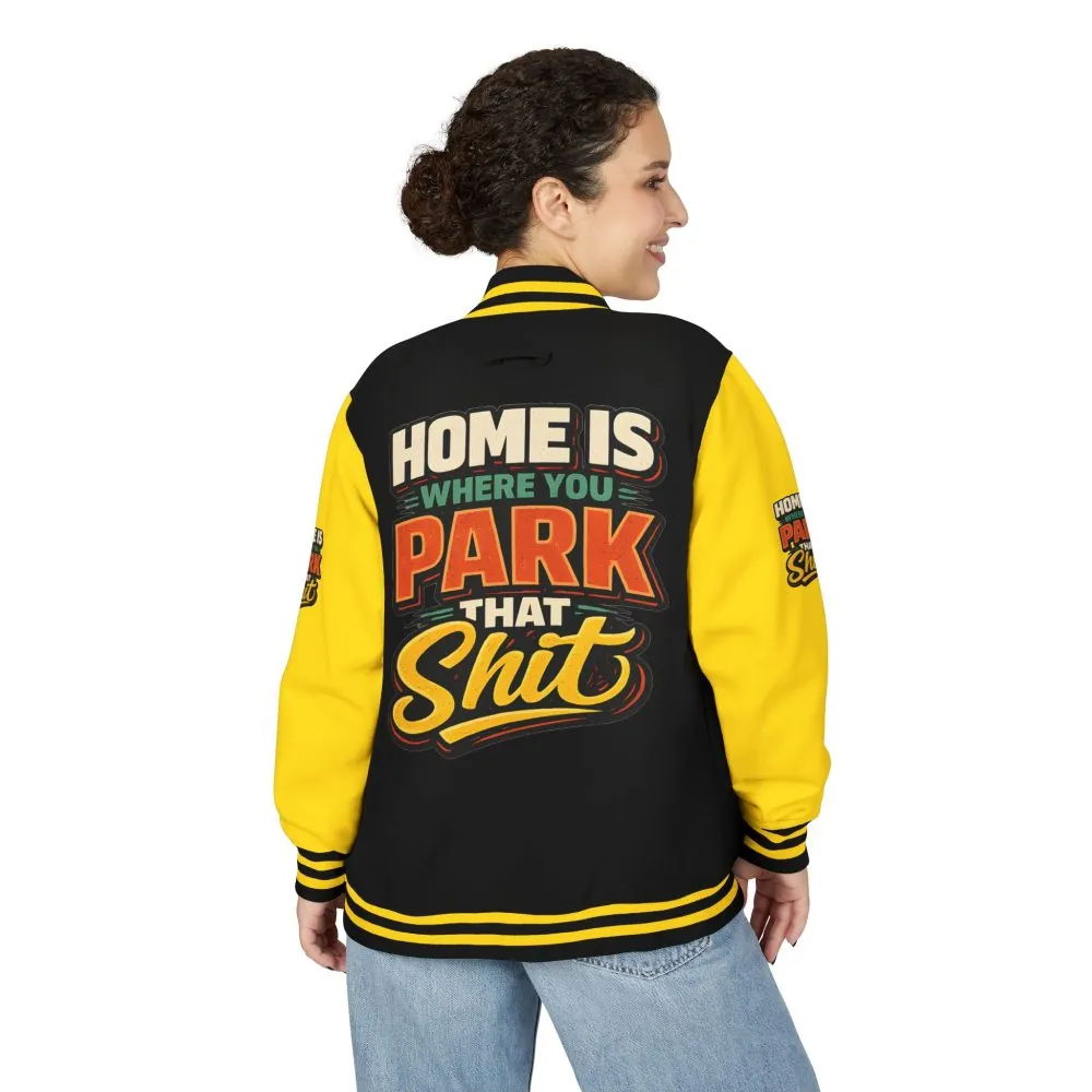 Unisex Heavyweight Letterman Jacket — "Home Is Where You Park That Shit" Design F**K-Line