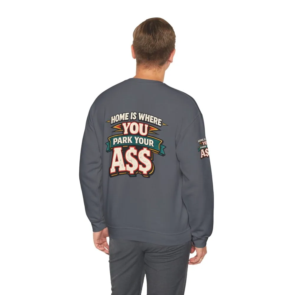 Unisex Heavy Blend™ Crewneck Sweatshirt — "Home Is Where You Park Your Ass" Design F**K-Line