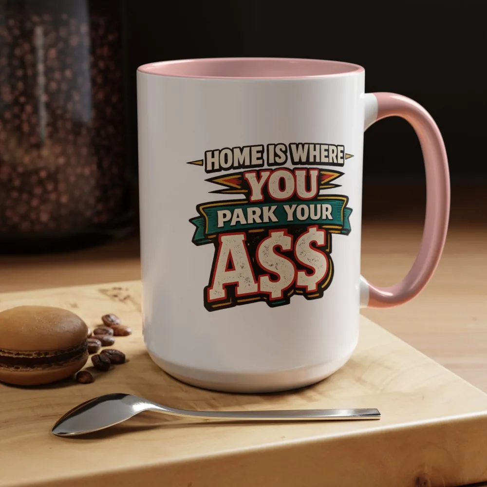 15104620394613908480_2048.jpeg Accent Coffee Mug (11, 15oz) — "Home Is Where You Park Your Ass" Design F**K-Line