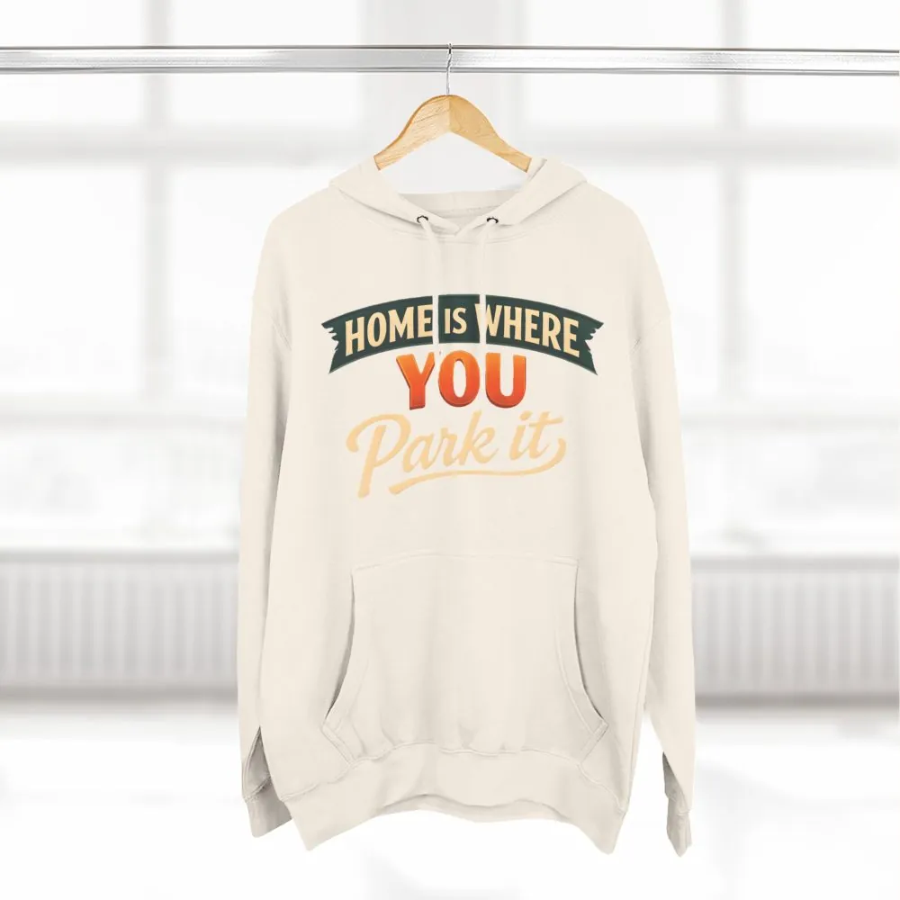 Three-Panel Fleece Hoodie - "Home Is Where You Park It" Design Scenic-Line