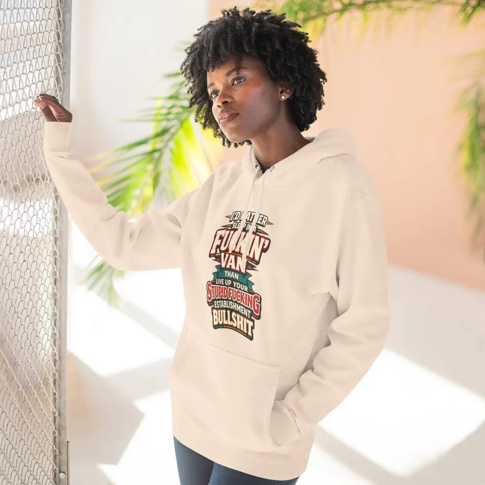 15305942076816128278_2048.jpeg Three-Panel Fleece Hoodie - "I´d Rather Sleep in A Fucking Van" Design F**K-Line