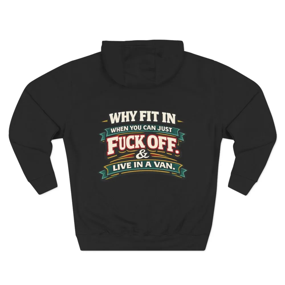 Three-Panel Fleece Hoodie - "Why Fit In" Design F**K-Line