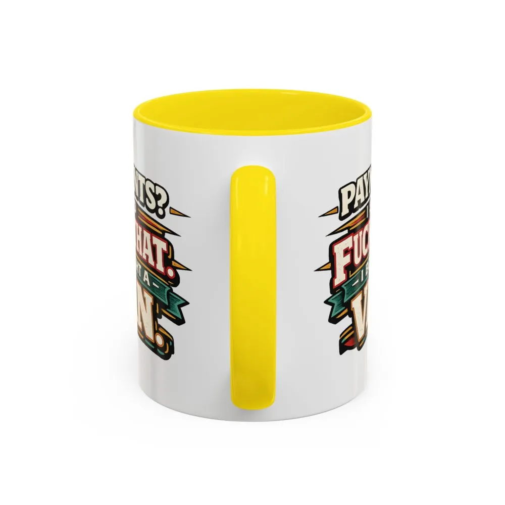 Accent Coffee Mug (11, 15oz) — "Payments?I Said" Design F**K-Line