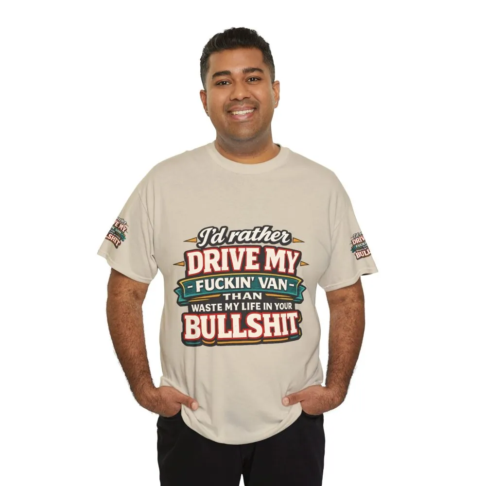Unisex Heavy Cotton Tee — "I´d Rather Drive My Fucking Van" Design F**K-Line
