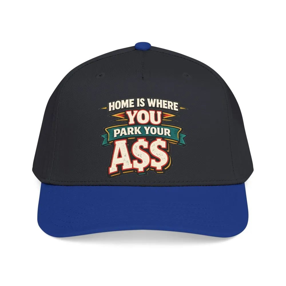 Baseball Cap - "Home Is Where You Park Your Ass" Design F**K-Line