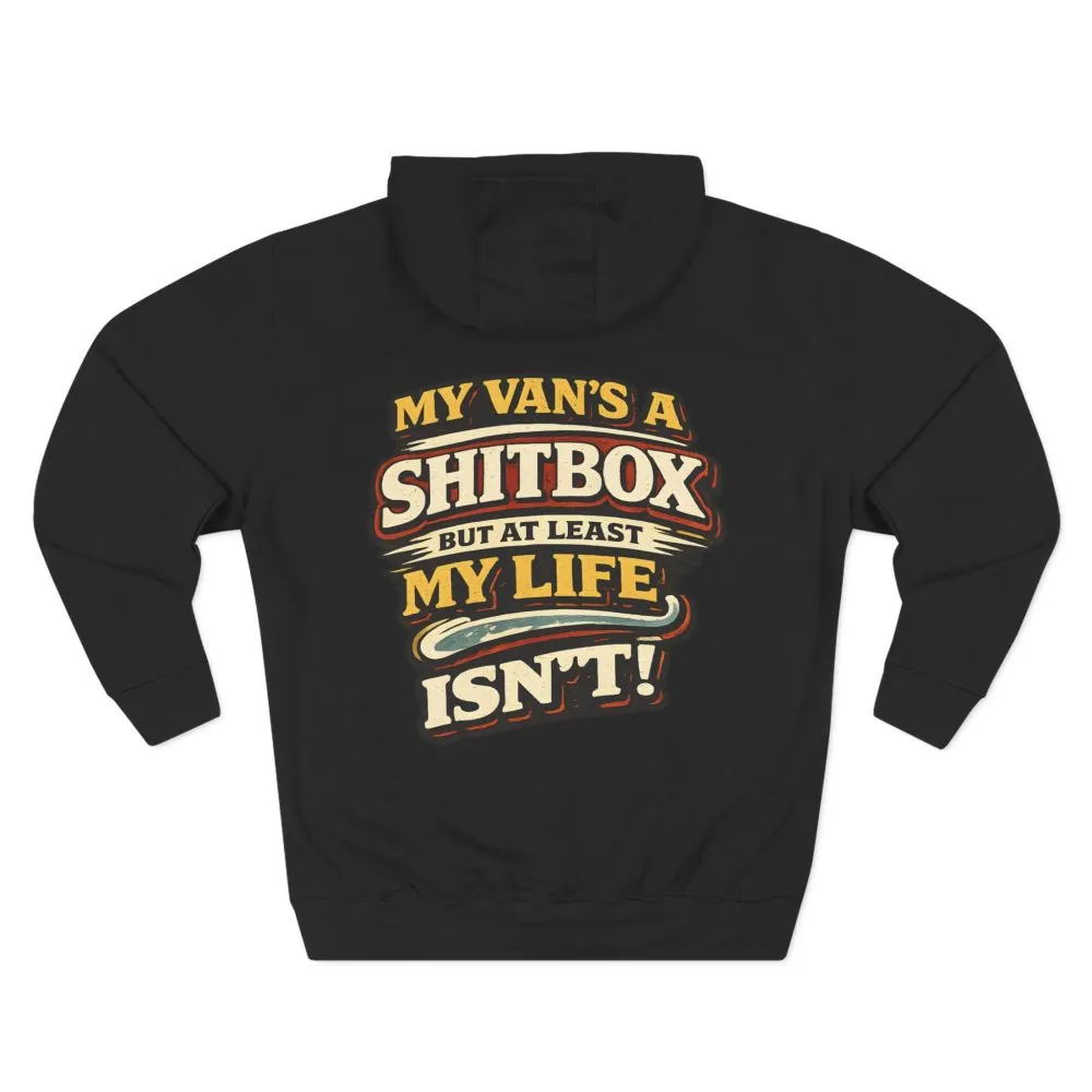 Three-Panel Fleece Hoodie - "My Van`s A Shitbox" Design F**K-Line