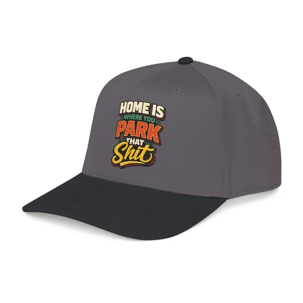 Baseball Cap - "Home Is Where You Park That Shit" Design F**K-Line