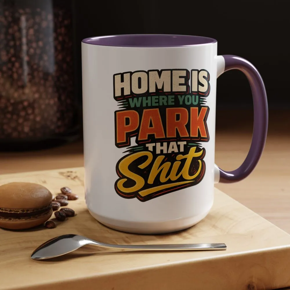 15488422240947643168_2048.jpeg Accent Coffee Mug (11, 15oz) — "Home Is Where You Park That Shit" Design F**K-Line