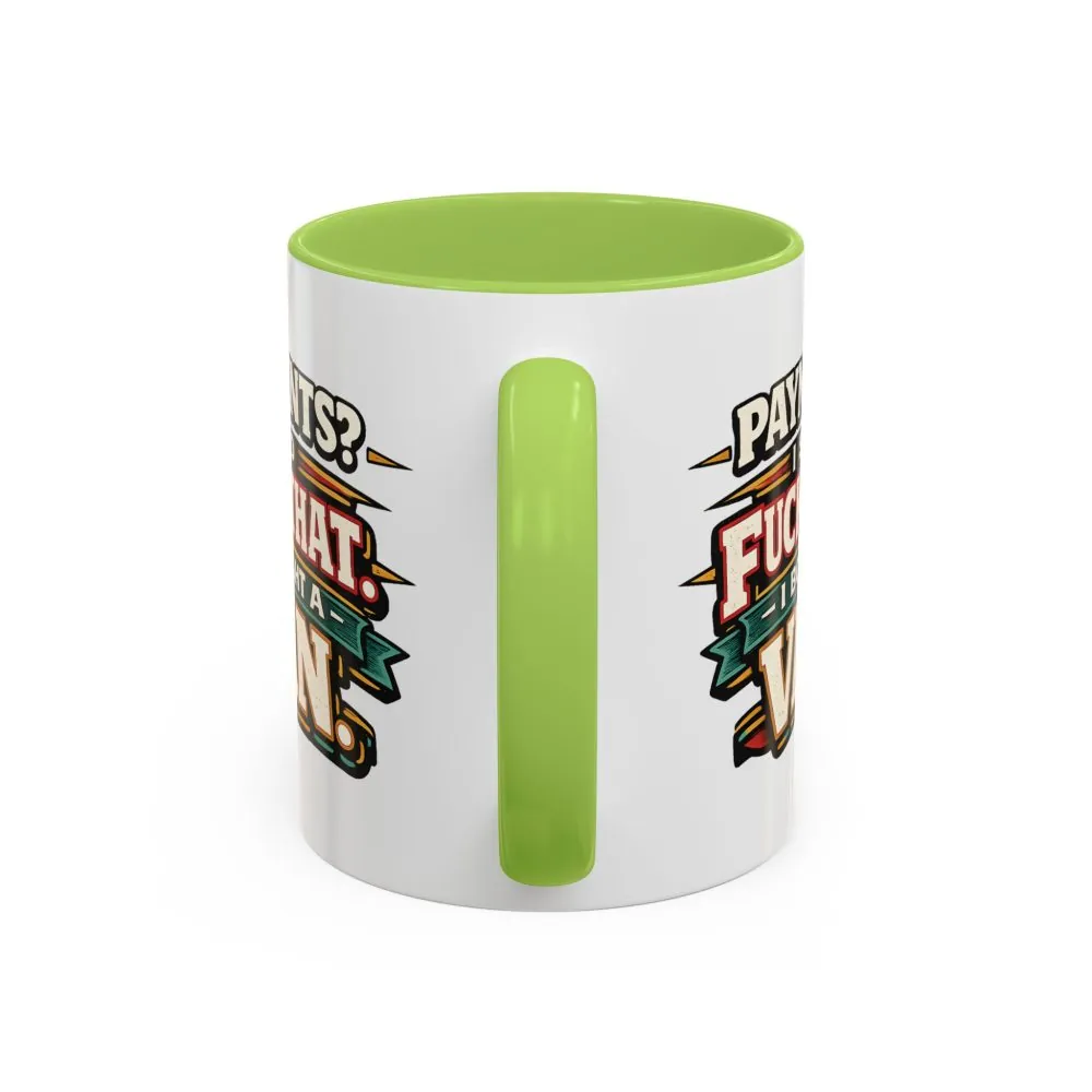 Accent Coffee Mug (11, 15oz) — "Payments?I Said" Design F**K-Line