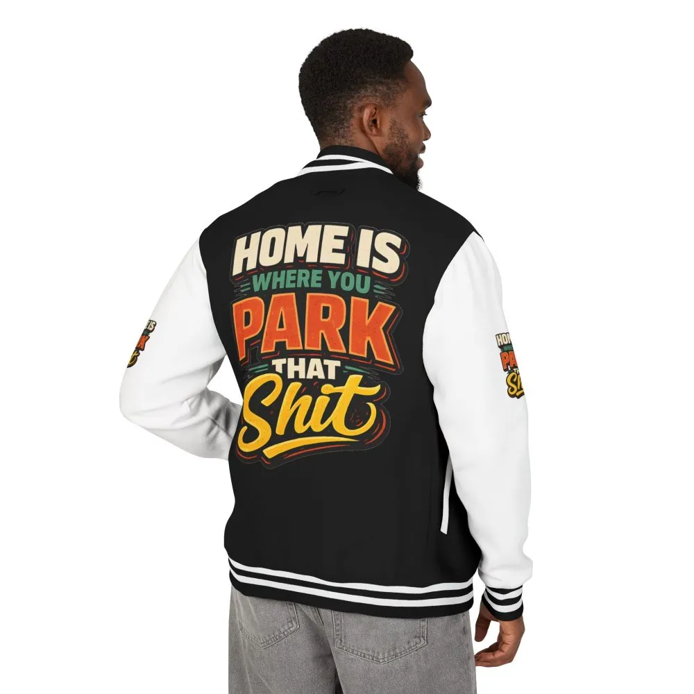 Unisex Heavyweight Letterman Jacket — "Home Is Where You Park That Shit" Design F**K-Line
