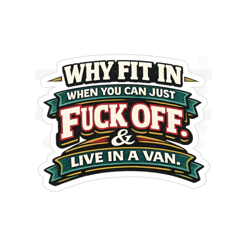 Transparent Outdoor Stickers – "Why Fit In" Design F**K-Line