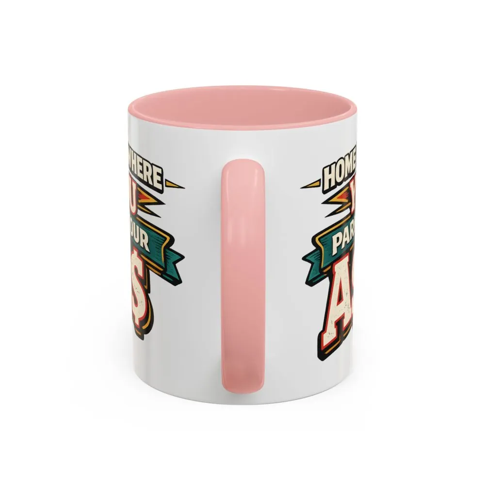 15653679901515838855_2048.jpeg Accent Coffee Mug (11, 15oz) — "Home Is Where You Park Your Ass" Design F**K-Line