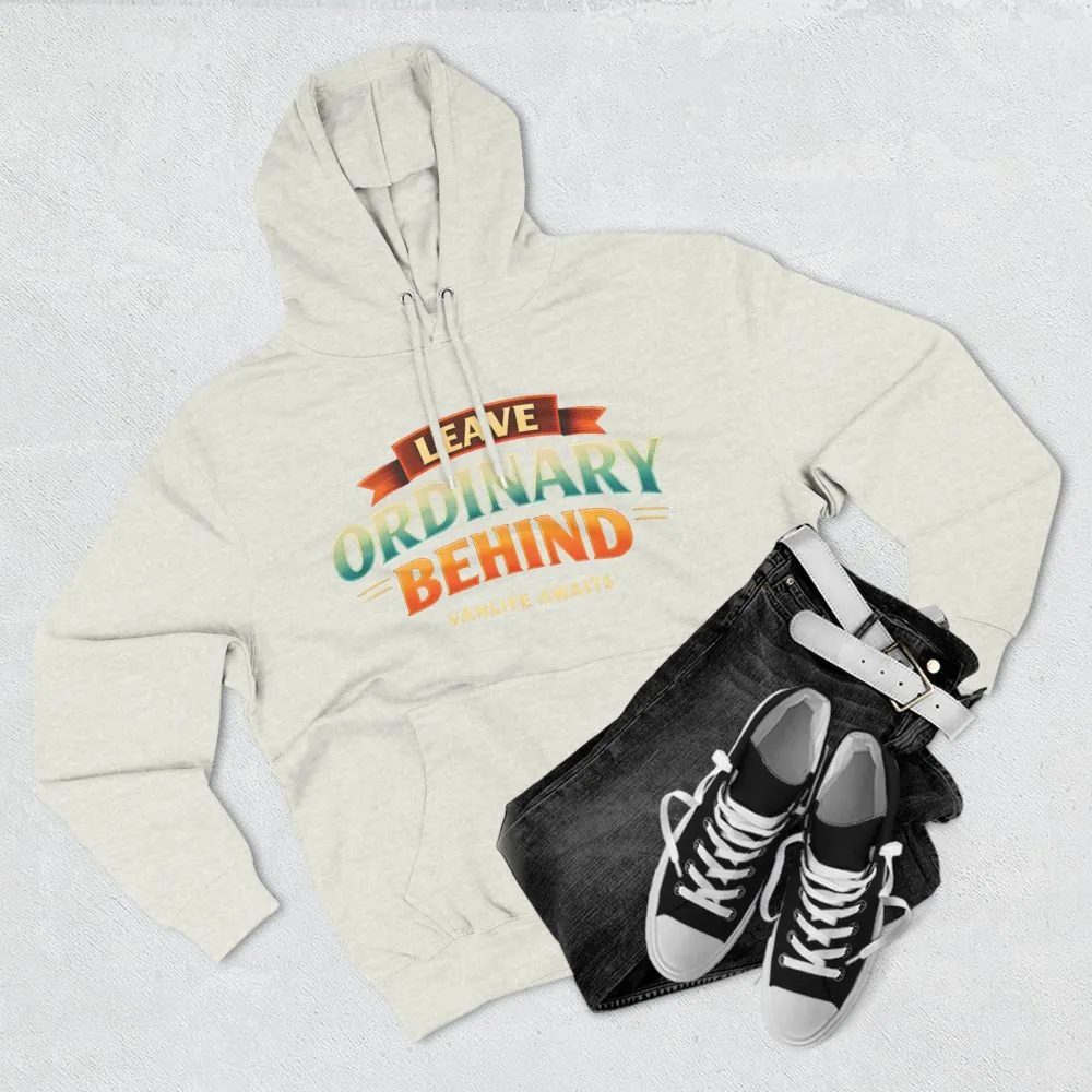 Three-Panel Fleece Hoodie - "Leave Ordinary Behind" Design Scenic-Line