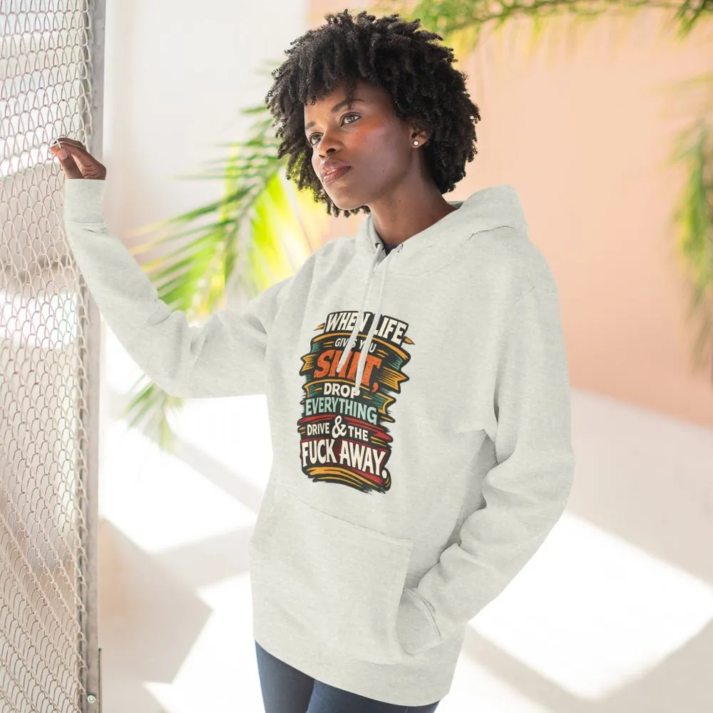 Three-Panel Fleece Hoodie - "When Live Gives You Shit" Design F**K-Line