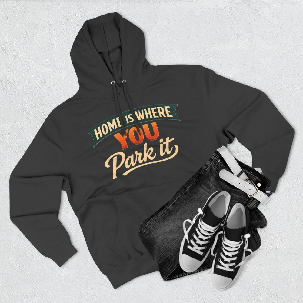 Three-Panel Fleece Hoodie - "Home Is Where You Park It" Design Scenic-Line