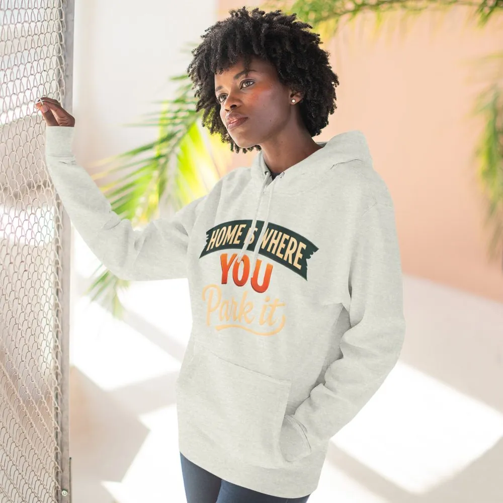Three-Panel Fleece Hoodie - "Home Is Where You Park It" Design Scenic-Line