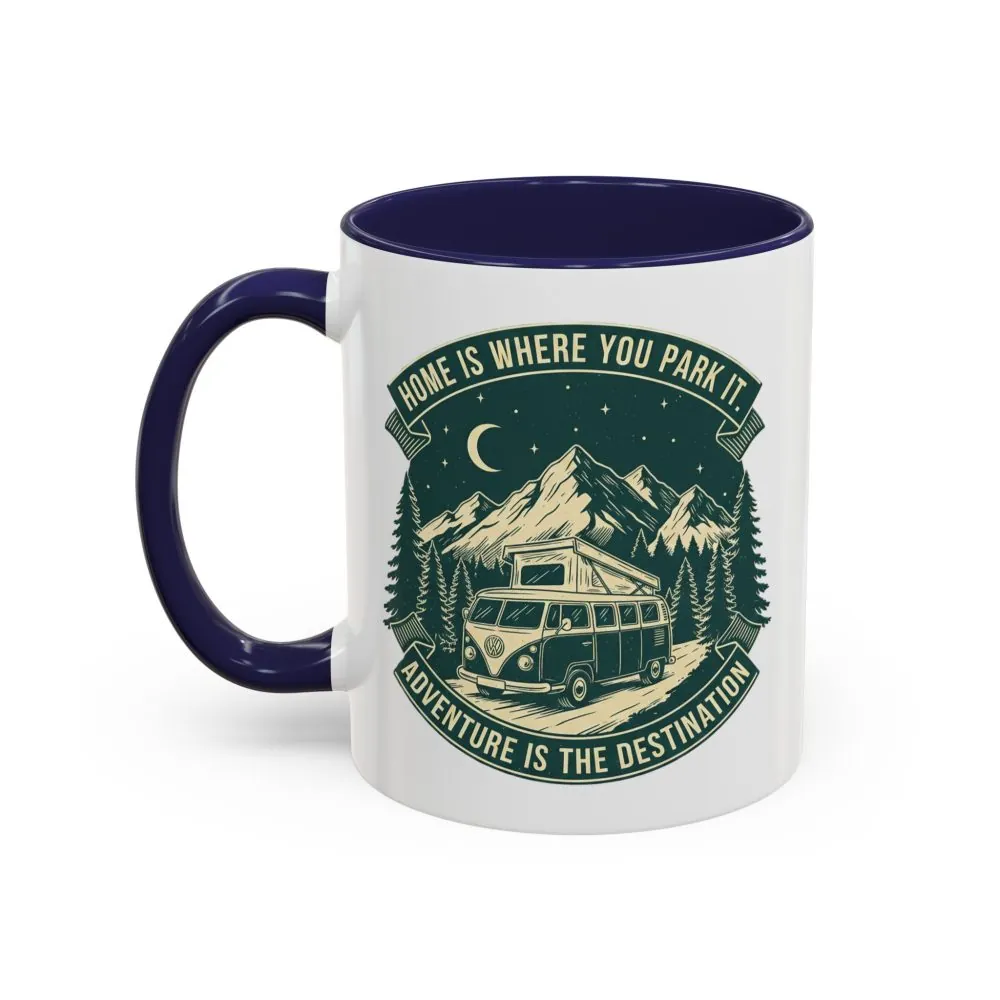 Coffee Mug — "Home Is Where You Park It-Adventure is the destination"  (11/15oz) (Both sides printed)