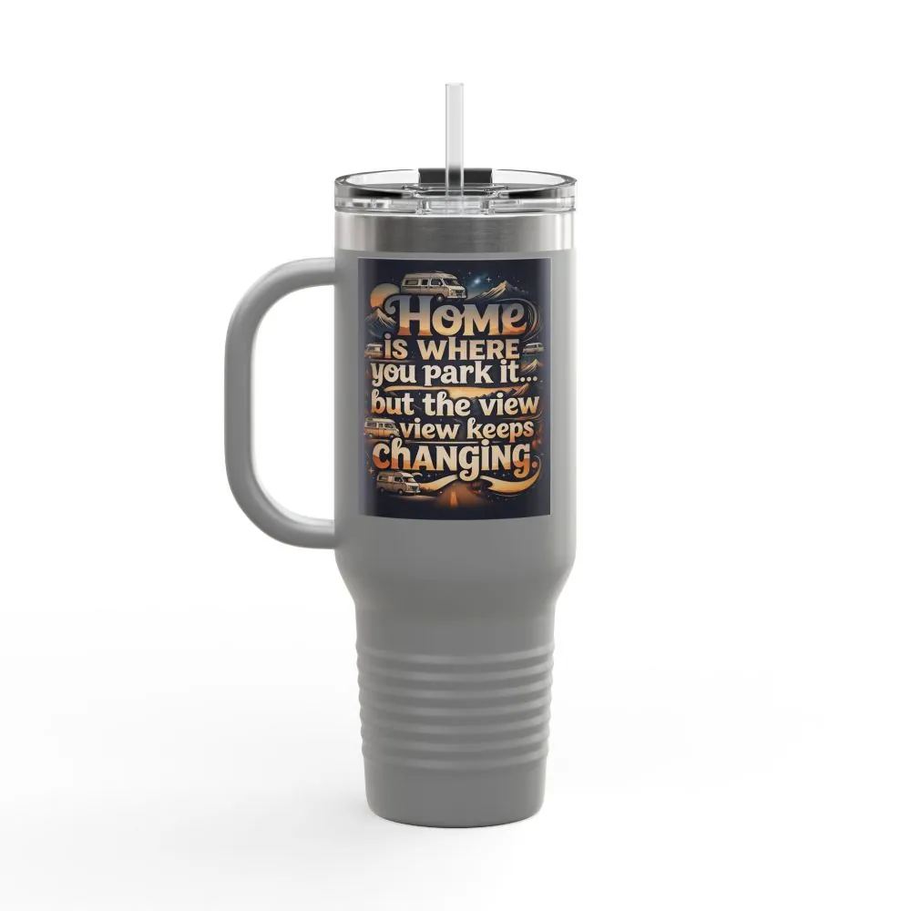 Insulated Travel Mug — "Home Is Where You Park It -But The View keep Changing" RV Camper Design