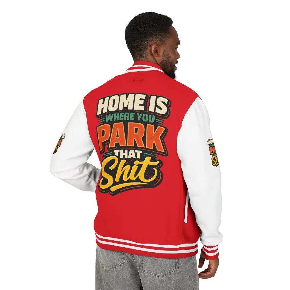 Unisex Heavyweight Letterman Jacket — "Home Is Where You Park That Shit" Design F**K-Line