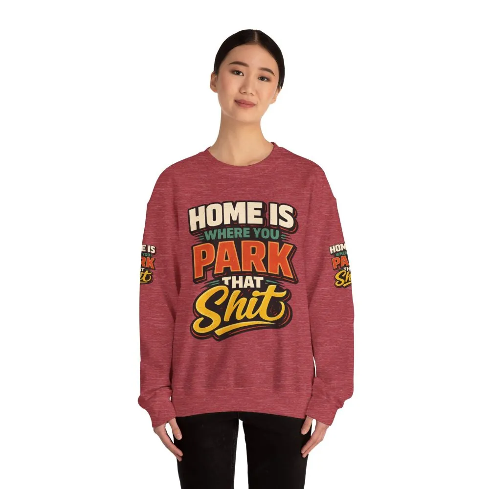 15924221826605277682_2048.jpeg Unisex Heavy Blend™ Crewneck Sweatshirt — "Home Is Where You Park That Shit" Design F**K-Line