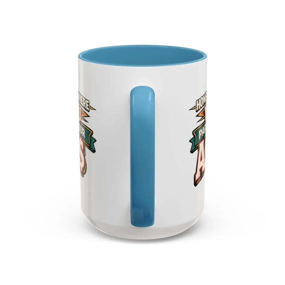 15940123100981570082_2048.jpeg Accent Coffee Mug (11, 15oz) — "Home Is Where You Park Your Ass" Design F**K-Line