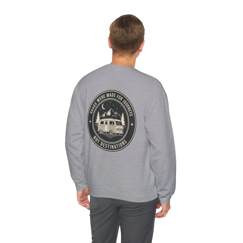 Crewneck Sweatshirt — "ROAD WHERE MADE FOR JOURNEYS-NOT DESTINATIONS" (Only Front + Back printed) Vintage Camper Van Outdoor Graphic
