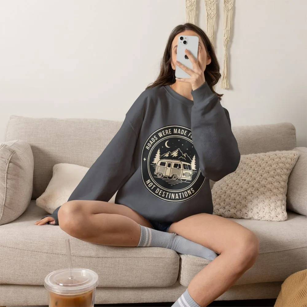 Crewneck Sweatshirt — "ROAD WHERE MADE FOR JOURNEYS-NOT DESTINATIONS" (Only Front + Back printed) Vintage Camper Van Outdoor Graphic