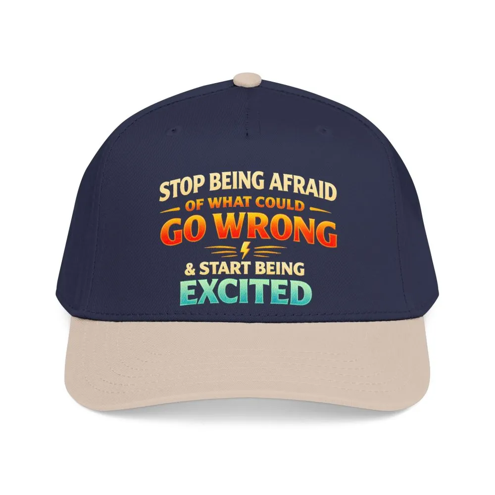 Baseball Cap - "Stop Being Afraid Of What Could Go Wrong" Design Scenic-Line