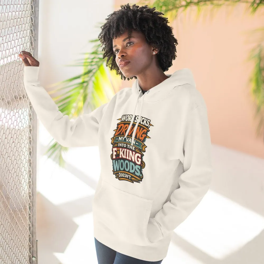 Three-Panel Fleece Hoodie - "Work Sucks" Design F**K-Line