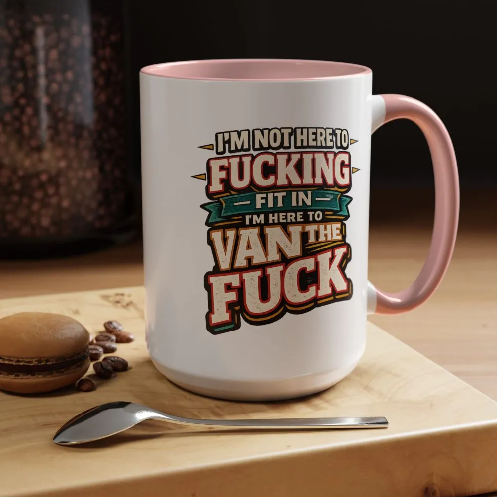 Accent Coffee Mug (11, 15oz) — "I´m Not Here To Fucking Fit In" Design F**K-Line