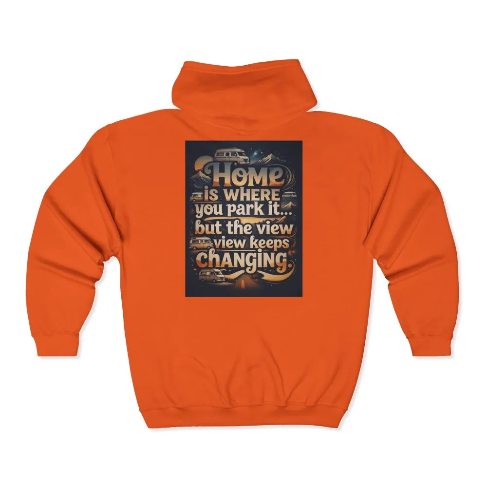 Zip Hoodie — "Home Is Where You Park It -But The View keep Changing" (only Back Printed) RV Travel Camper Sweatshirt