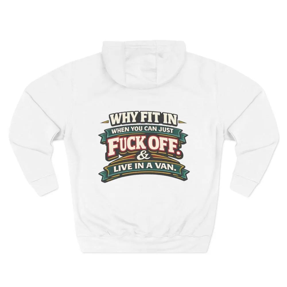 Three-Panel Fleece Hoodie - "Why Fit In" Design F**K-Line