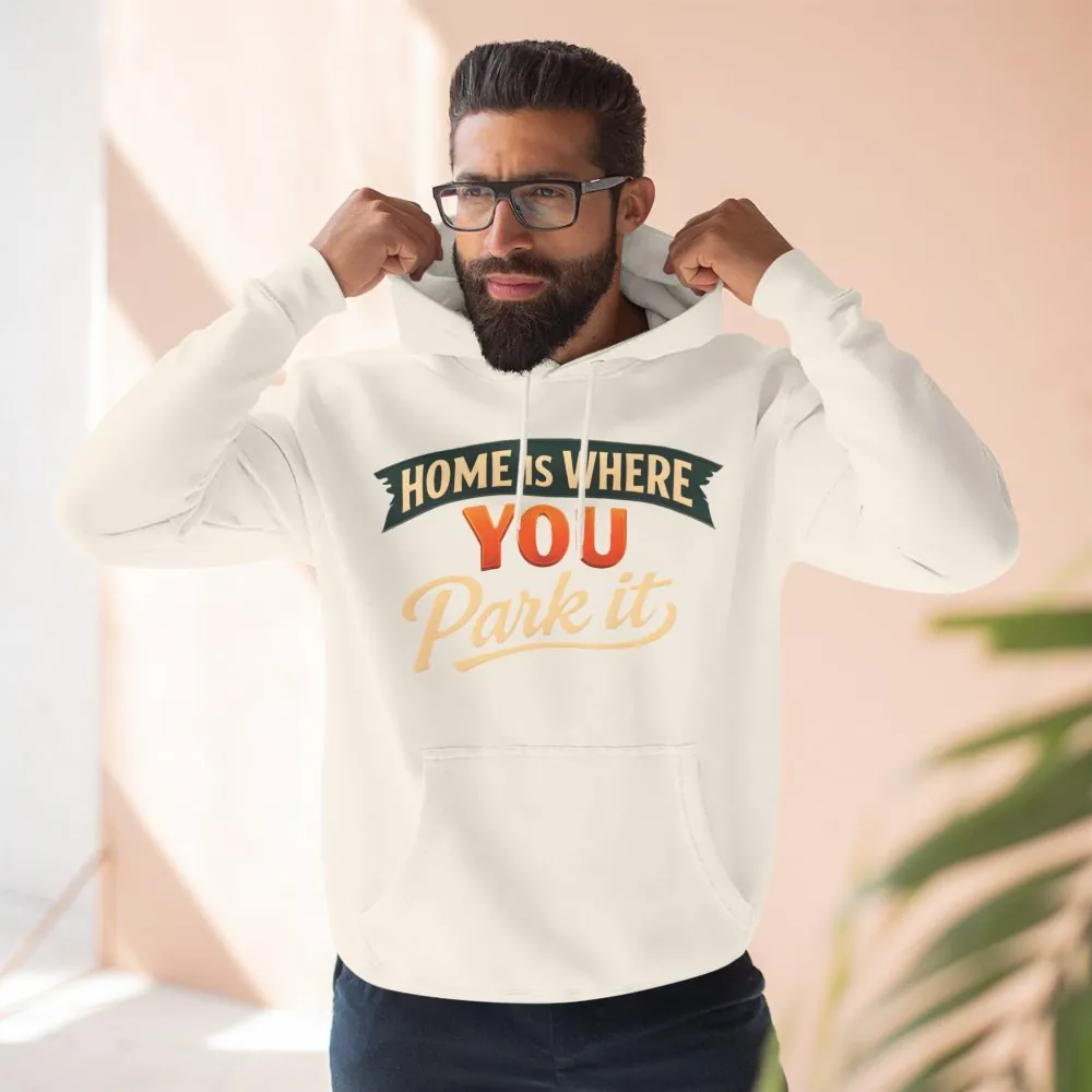 Three-Panel Fleece Hoodie - "Home Is Where You Park It" Design Scenic-Line
