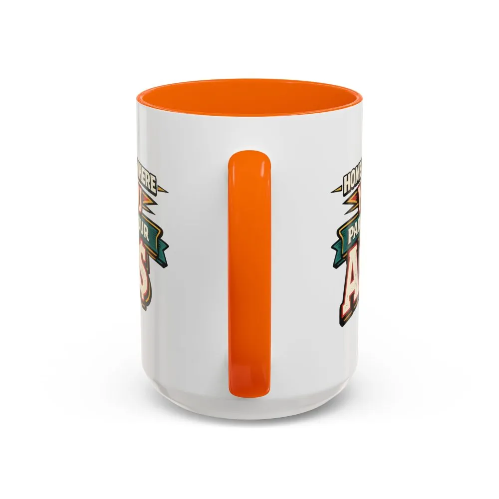 16328777787524611247_2048.jpeg Accent Coffee Mug (11, 15oz) — "Home Is Where You Park Your Ass" Design F**K-Line