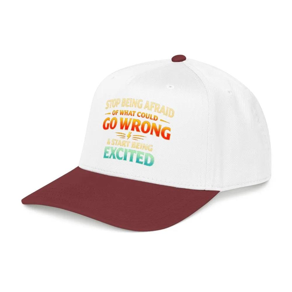 Baseball Cap - "Stop Being Afraid Of What Could Go Wrong" Design Scenic-Line