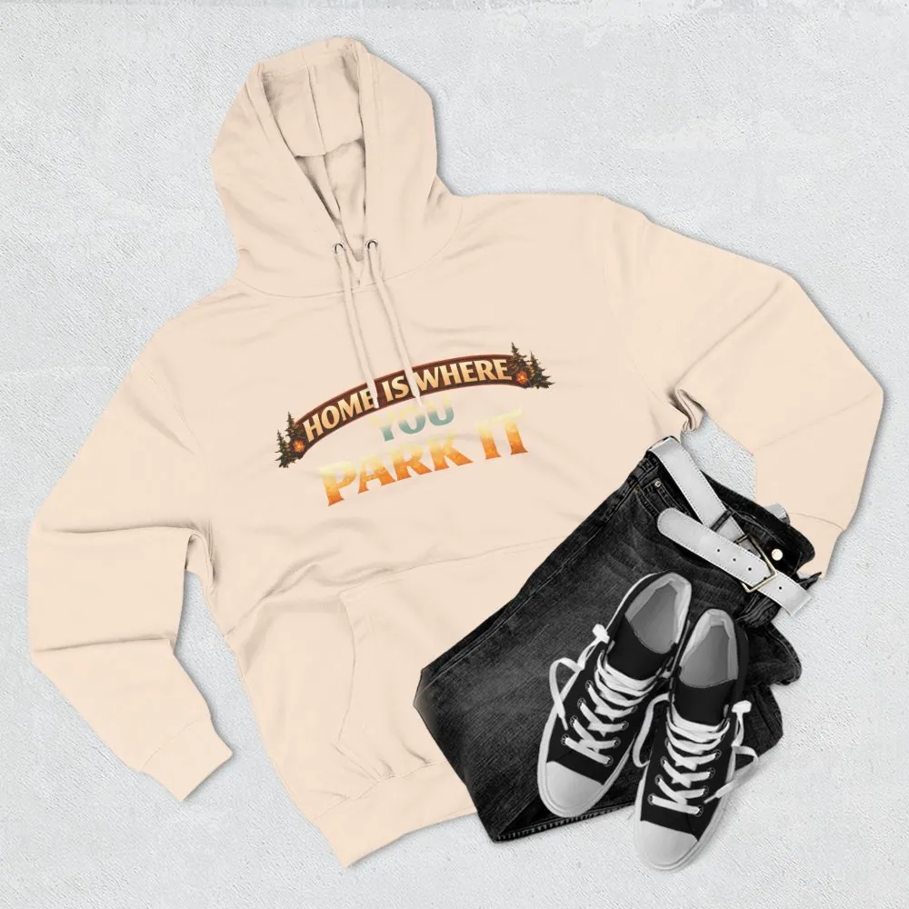 Three-Panel Fleece Hoodie - "Home Is Where You Park It" Design Scenic-Line