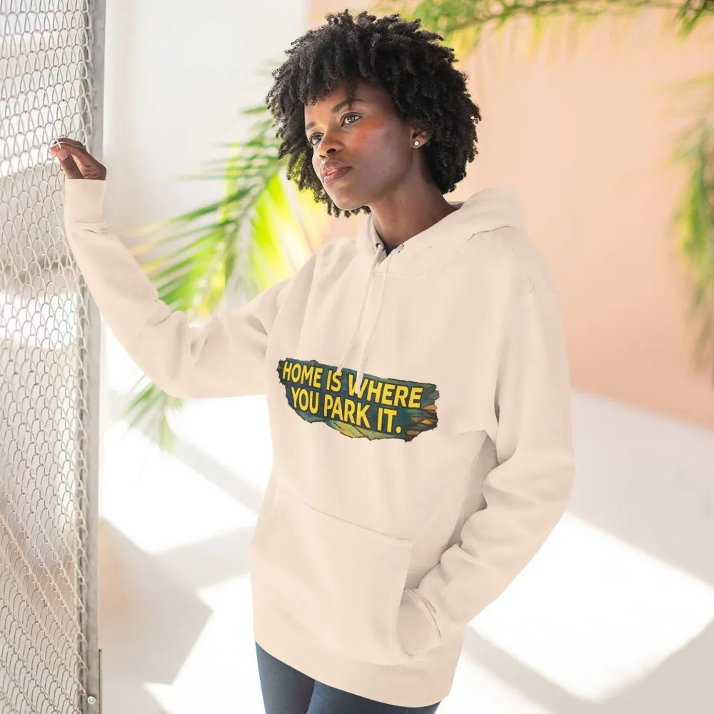16440453992933574652_2048.jpeg Three-Panel Fleece Hoodie - ""Home Is Where You Park It"" Design Cubic-Line
