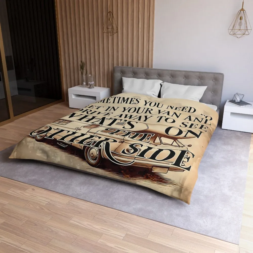Duvet Cover — "Sometimes You Need to Get in Your Van and Drive Away to See What's on the Other Side"