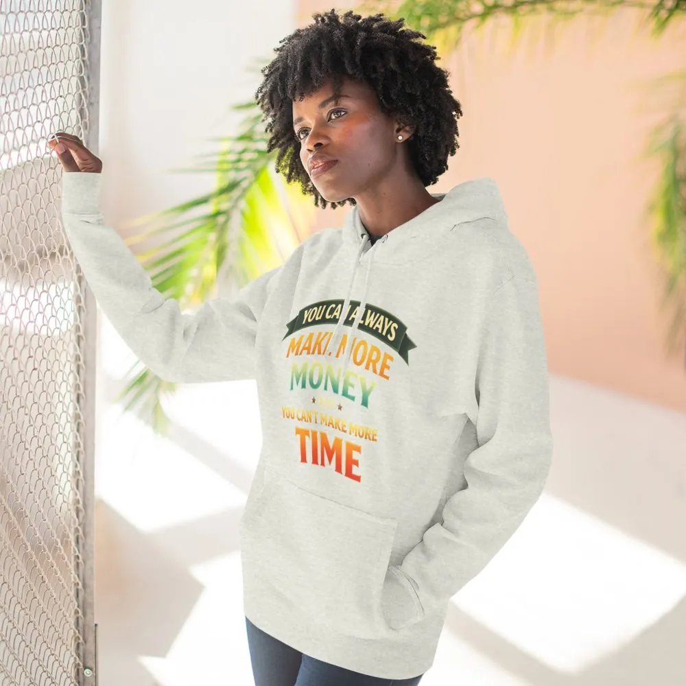 Three-Panel Fleece Hoodie - "You Can Always Make More Money" Design Scenic-Line