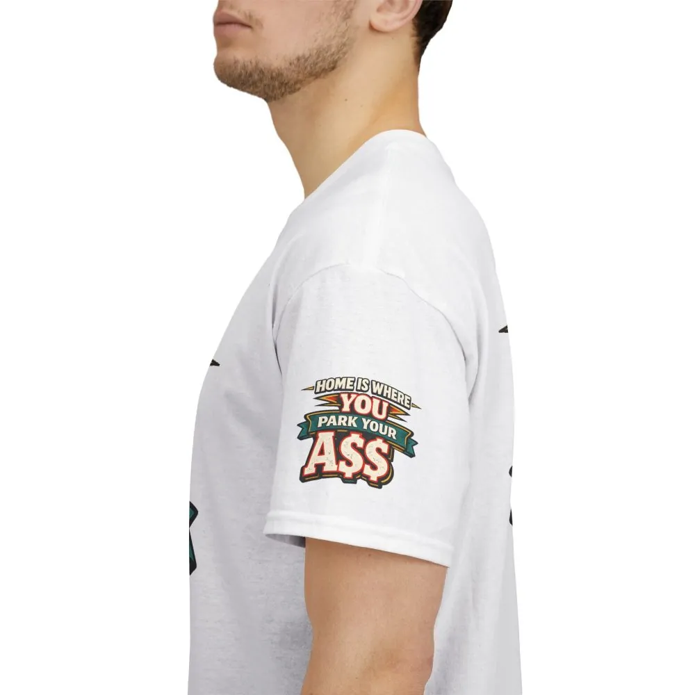 Unisex Heavy Cotton Tee — "Home Is Where You Park Your Ass" Design F**K-Line