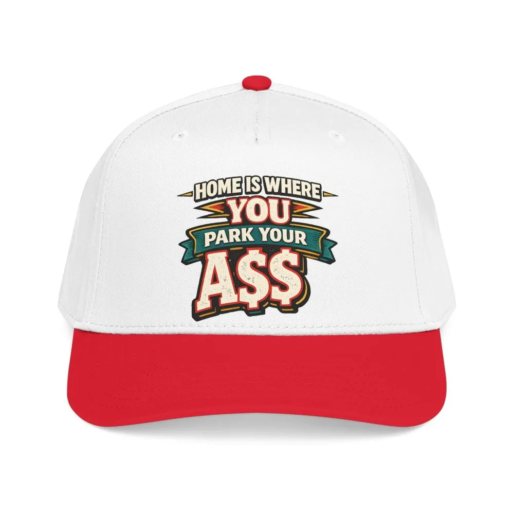 Baseball Cap - "Home Is Where You Park Your Ass" Design F**K-Line