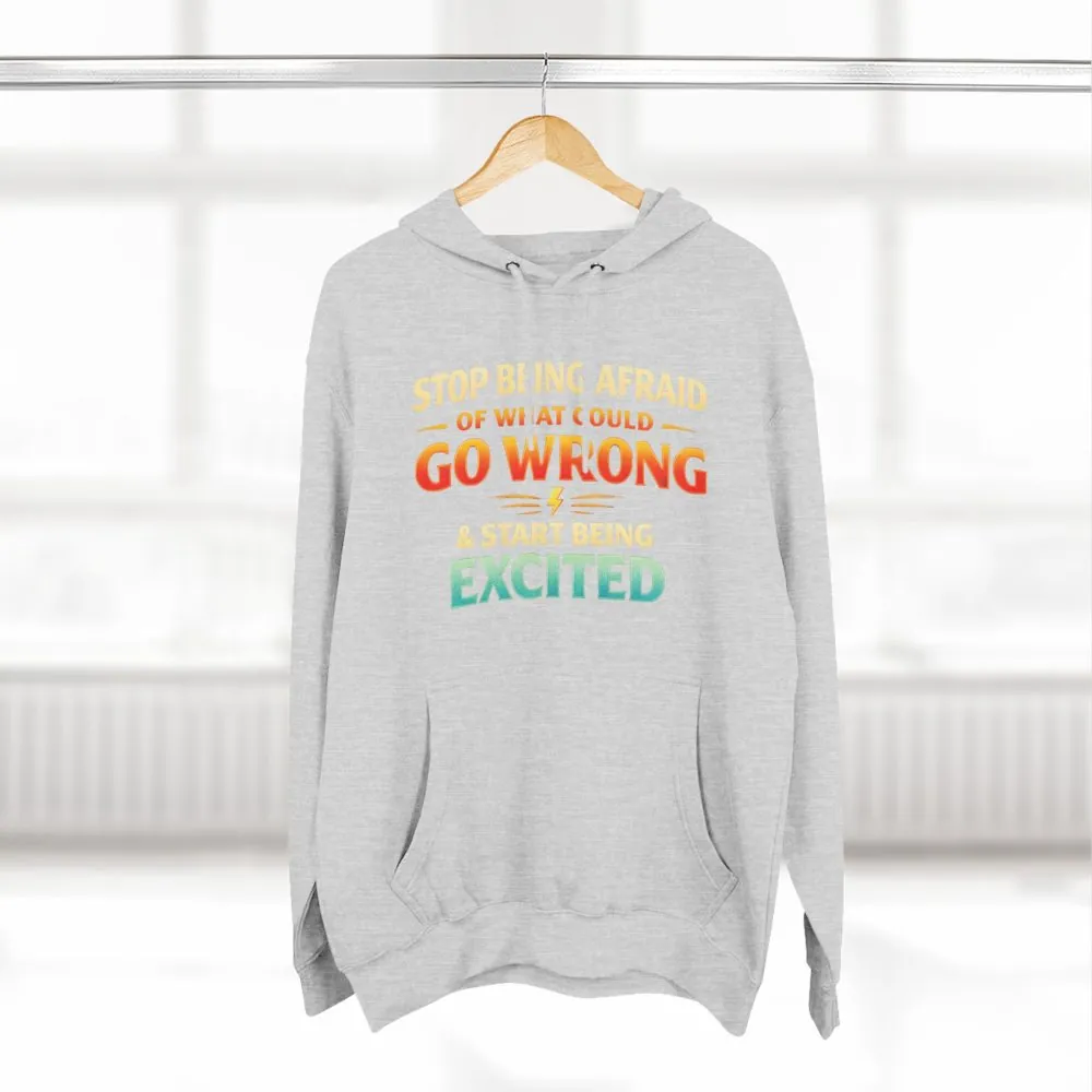 Three-Panel Fleece Hoodie - "Stop Being Afraid Of What Could Go Wrong" Design Scenic-Line