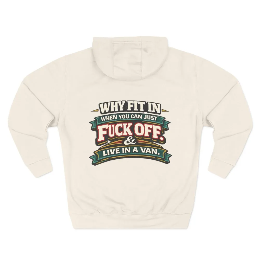 Three-Panel Fleece Hoodie - "Why Fit In" Design F**K-Line